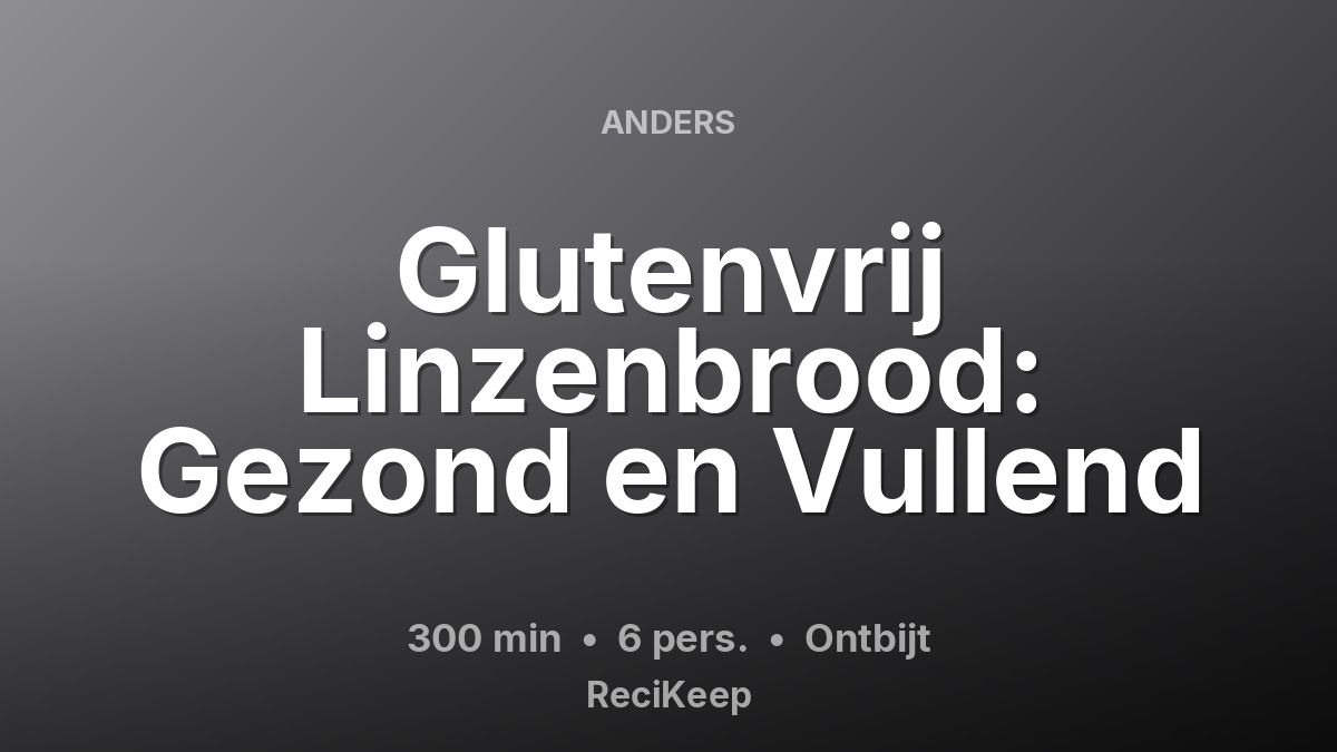 Receptkaart Glutenvrij Linzenbrood: Gezond en Vullend – Ontbijt