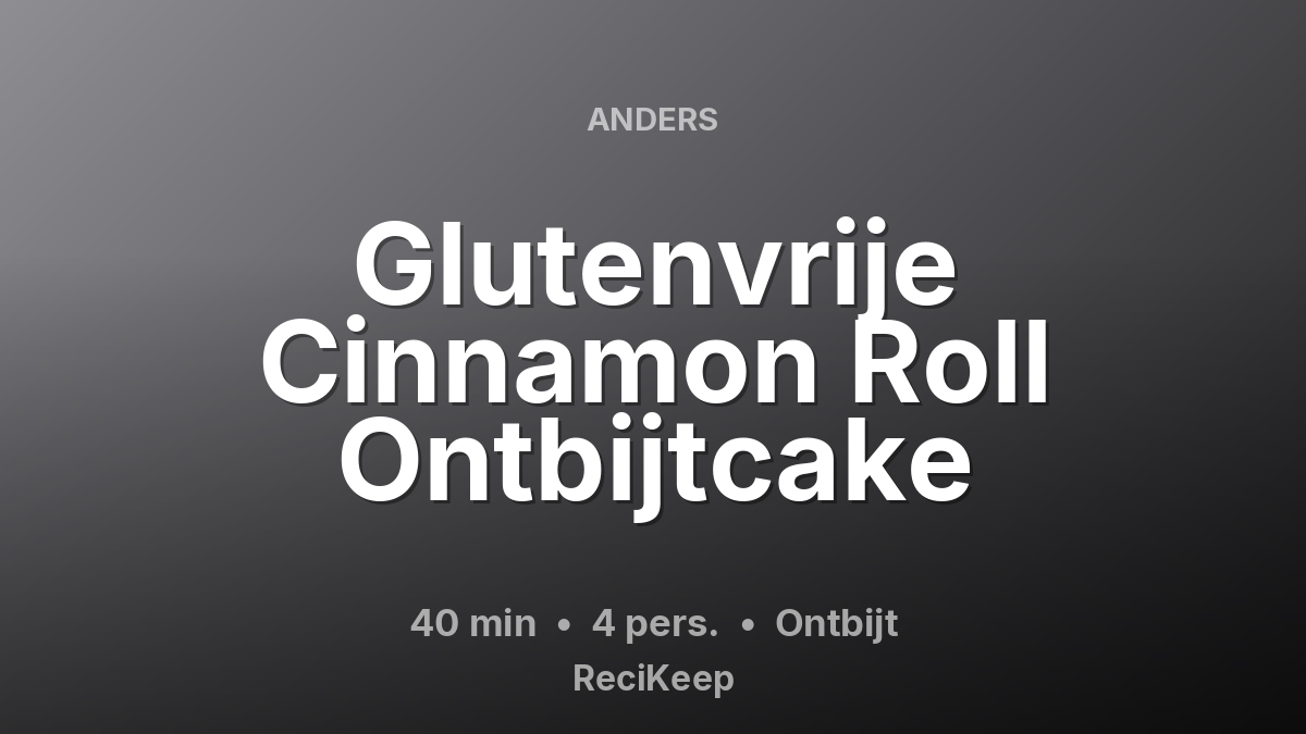 Receptkaart Glutenvrije Cinnamon Roll Ontbijtcake – Ontbijt