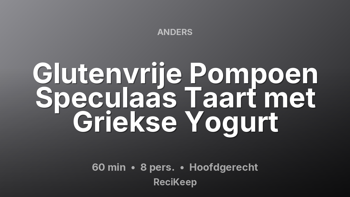 Receptkaart Glutenvrije Pompoen Speculaas Taart met Griekse Yogurt – Hoofdgerecht
