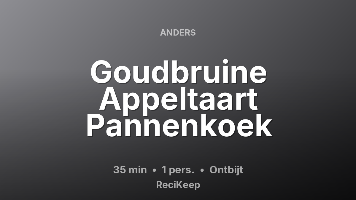 Receptkaart Goudbruine Appeltaart Pannenkoek – Ontbijt