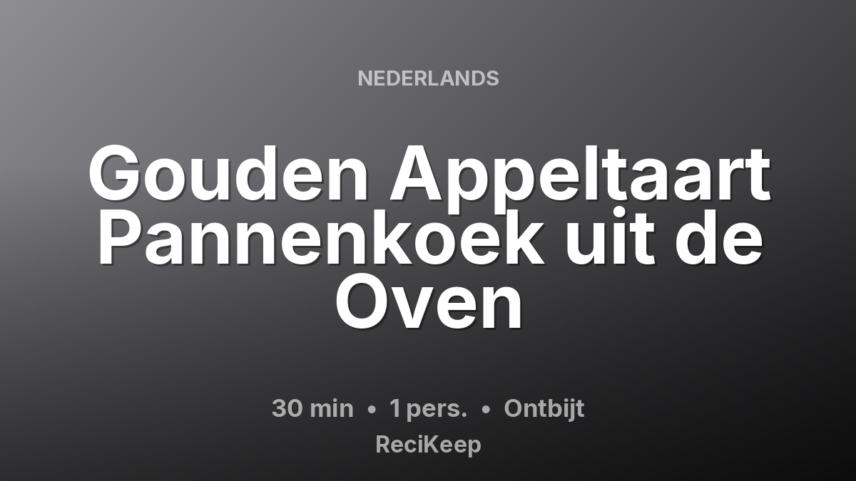 Receptkaart Gouden Appeltaart Pannenkoek uit de Oven – Ontbijt