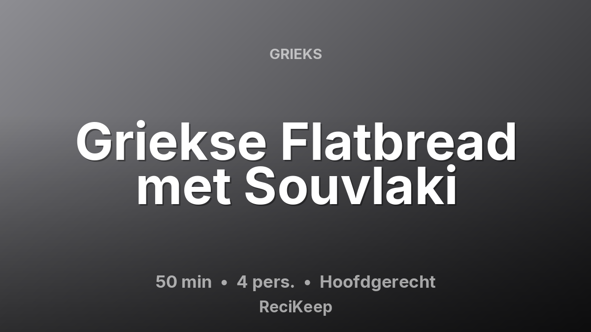 Receptkaart Griekse Flatbread met Souvlaki – Hoofdgerecht