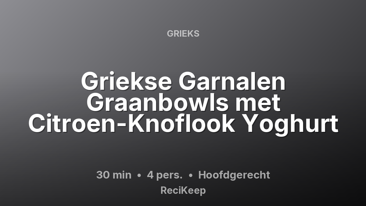 Receptkaart Griekse Garnalen Graanbowls met Citroen-Knoflook Yoghurt – Hoofdgerecht