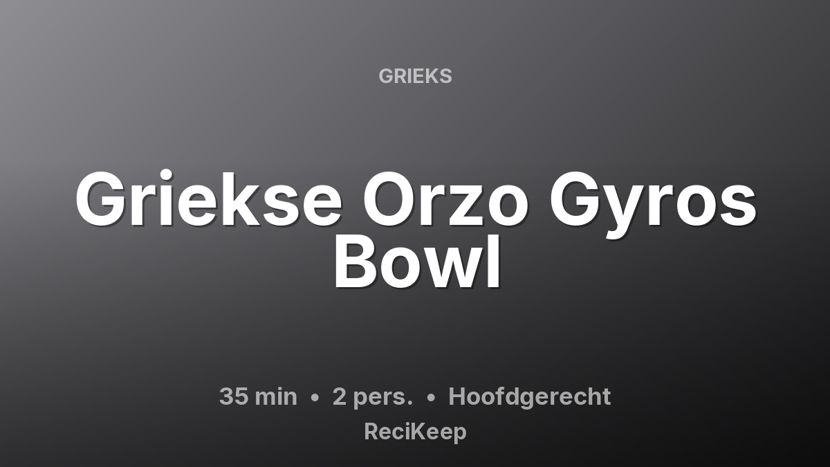 Receptkaart Griekse Orzo Gyros Bowl – Hoofdgerecht