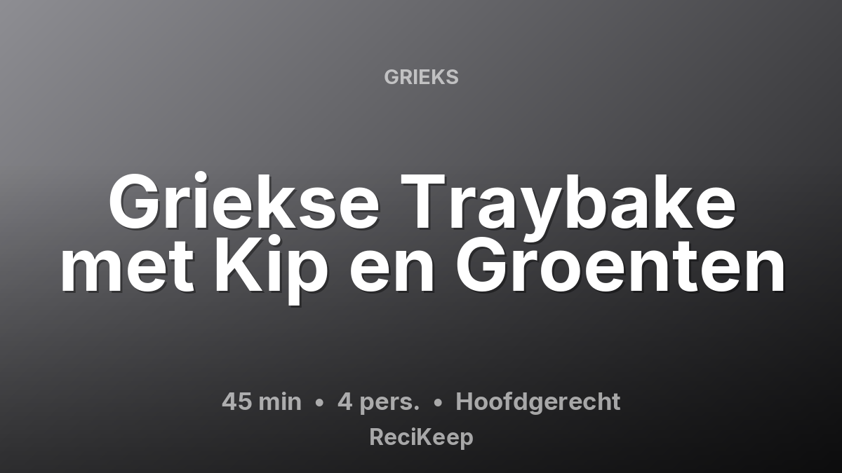 Receptkaart Griekse Traybake met Kip en Groenten – Hoofdgerecht