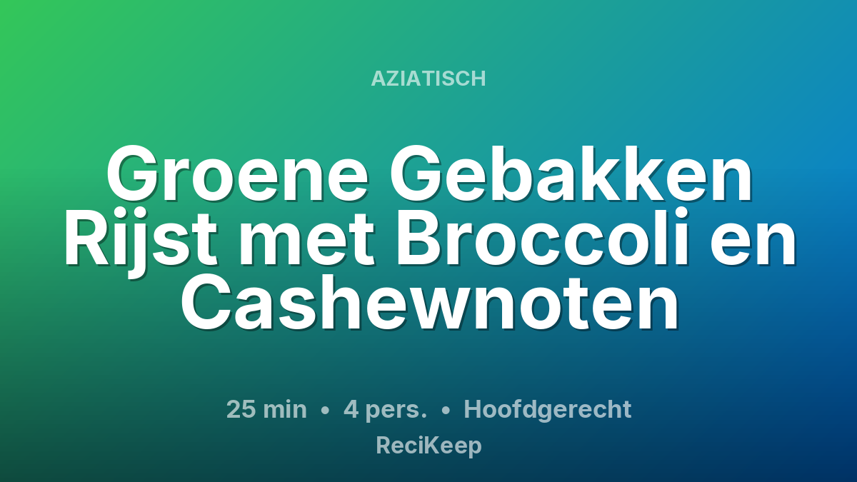 Receptkaart Groene Gebakken Rijst met Broccoli en Cashewnoten – Hoofdgerecht