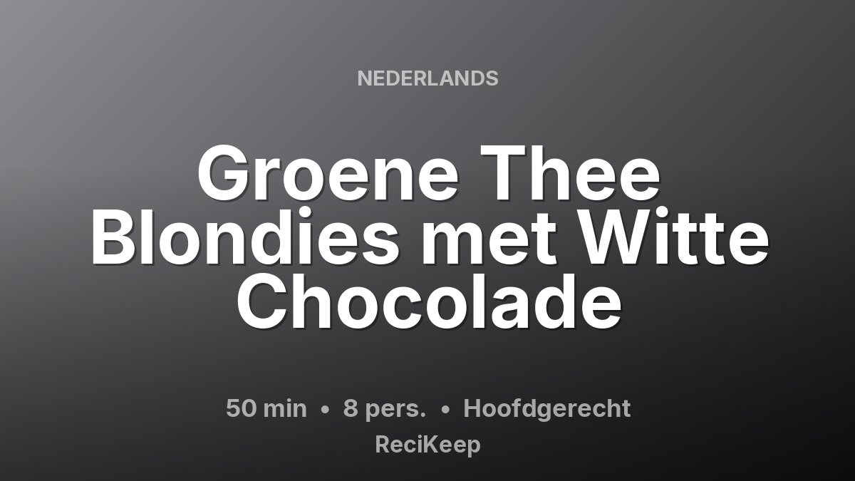 Receptkaart Groene Thee Blondies met Witte Chocolade – Hoofdgerecht