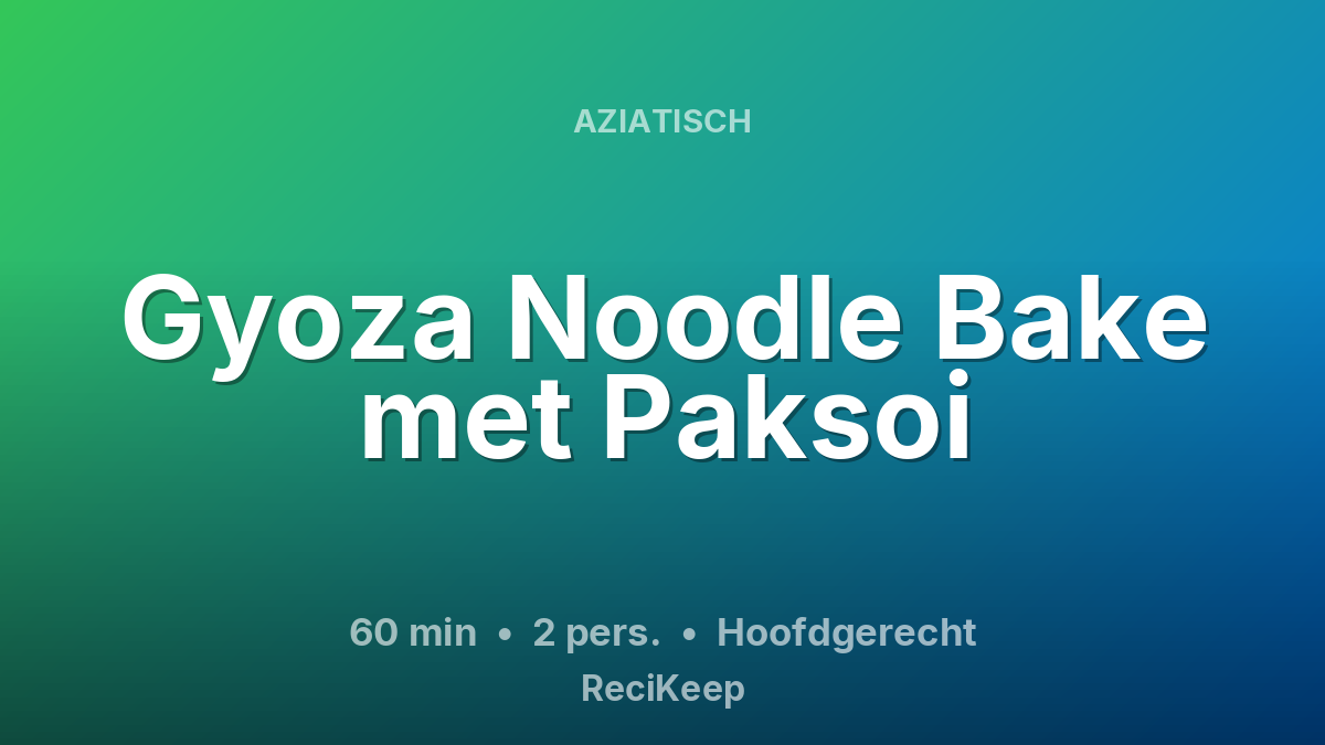 Receptkaart Gyoza Noodle Bake met Paksoi – Hoofdgerecht