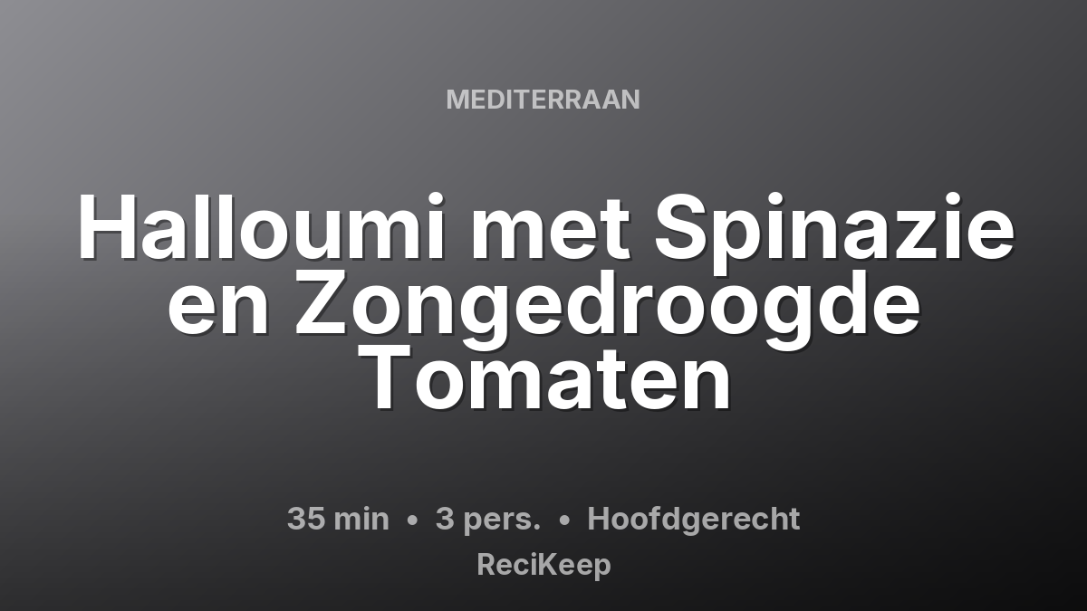 Receptkaart Halloumi met Spinazie en Zongedroogde Tomaten – Hoofdgerecht