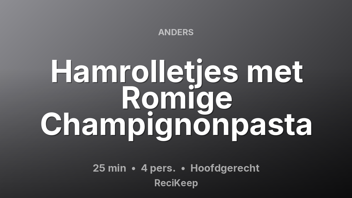 Receptkaart Hamrolletjes met Romige Champignonpasta – Hoofdgerecht