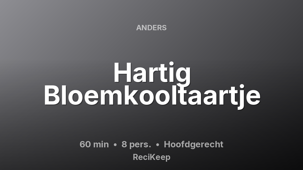 Receptkaart Hartig Bloemkooltaartje – Hoofdgerecht