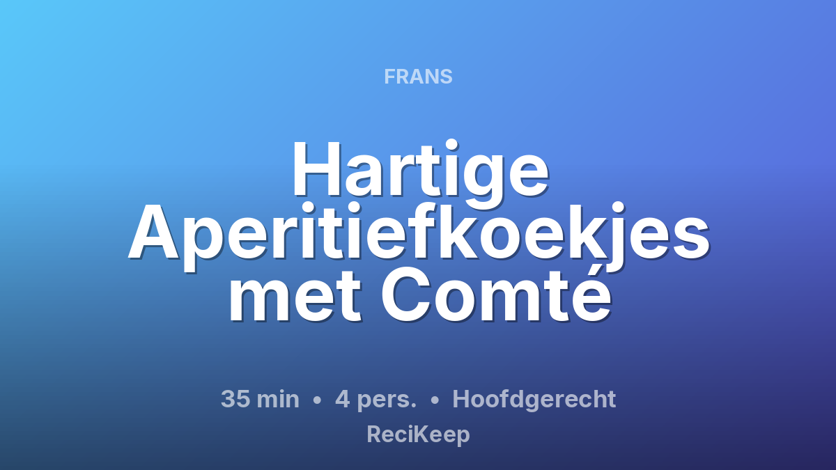 Receptkaart Hartige Aperitiefkoekjes met Comté – Hoofdgerecht