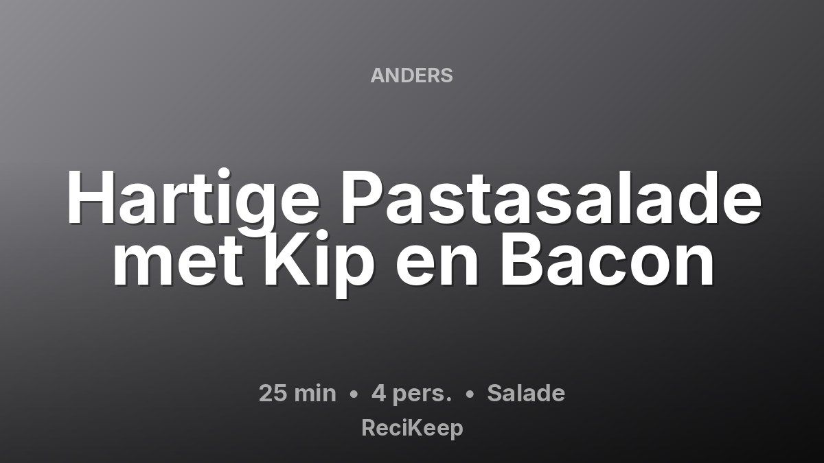 Receptkaart Hartige Pastasalade met Kip en Bacon – Salade
