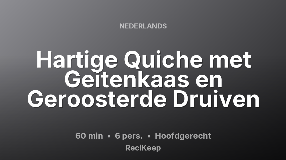 Receptkaart Hartige Quiche met Geitenkaas en Geroosterde Druiven – Hoofdgerecht