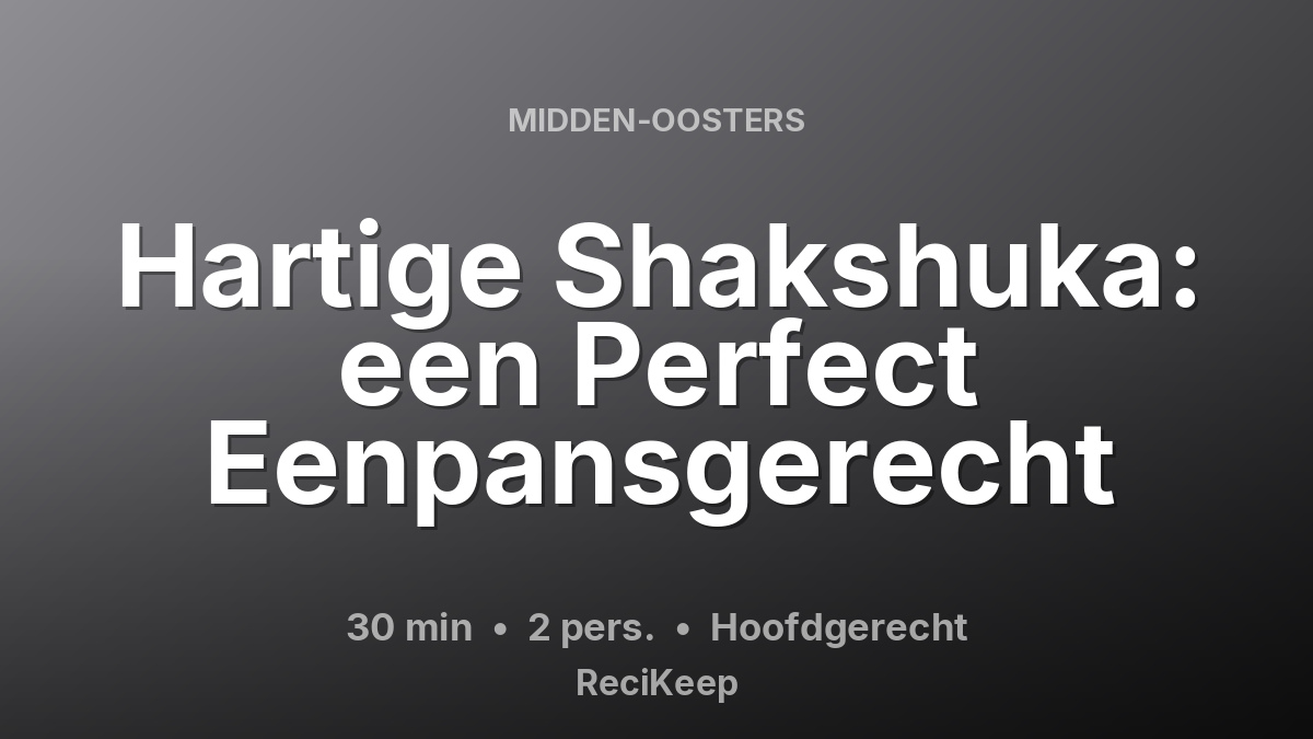 Receptkaart Hartige Shakshuka: een Perfect Eenpansgerecht – Hoofdgerecht
