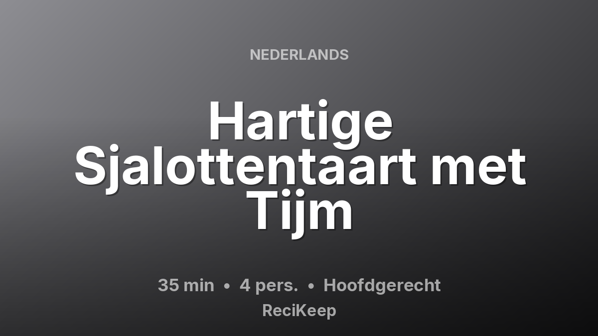 Receptkaart Hartige Sjalottentaart met Tijm – Hoofdgerecht