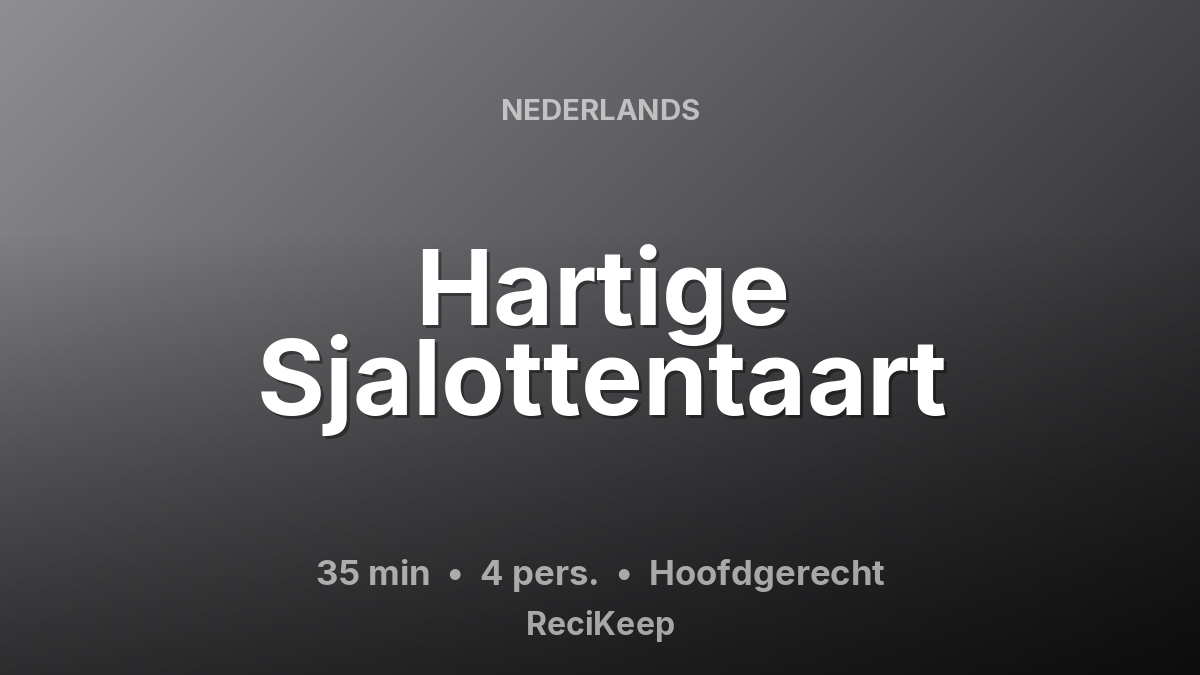 Receptkaart Hartige Sjalottentaart – Hoofdgerecht