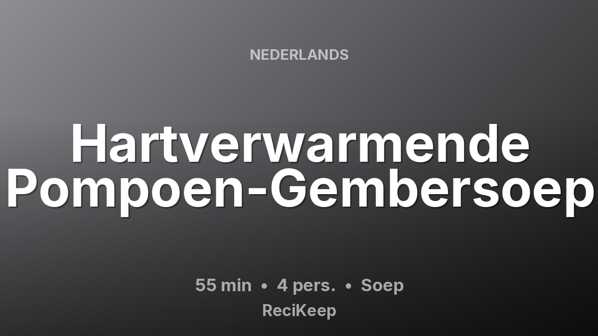 Receptkaart Hartverwarmende Pompoen-Gembersoep – Soep