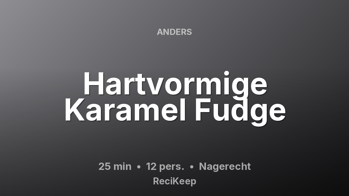 Receptkaart Hartvormige Karamel Fudge – Nagerecht