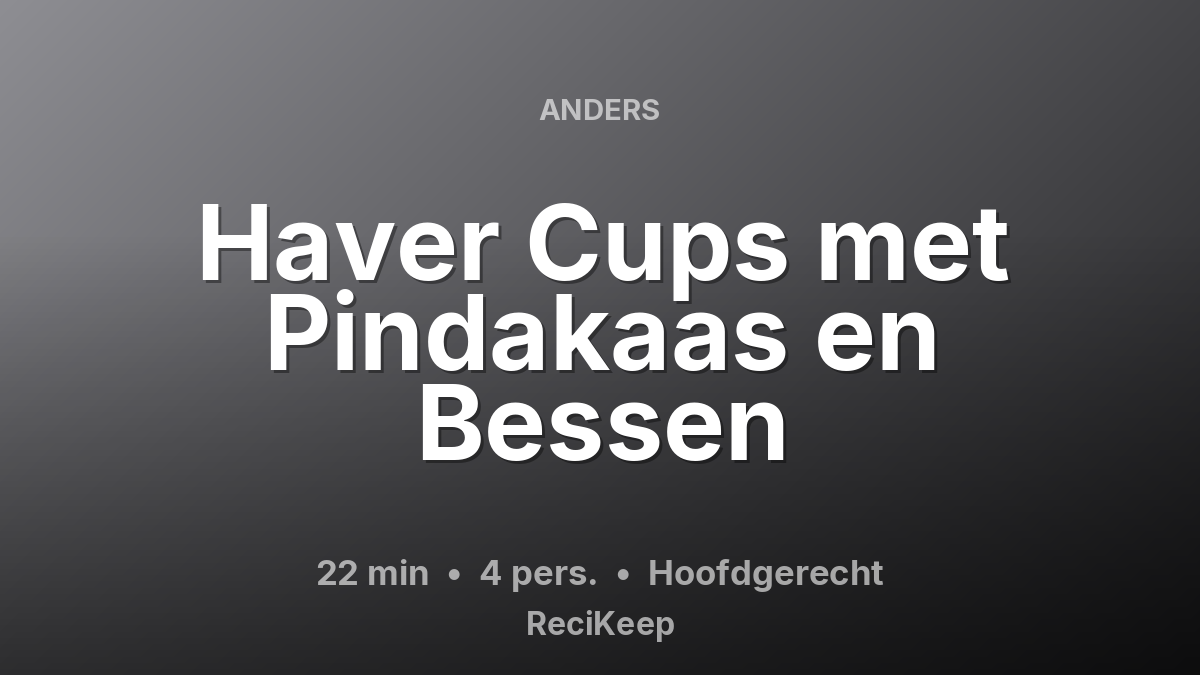 Receptkaart Haver Cups met Pindakaas en Bessen – Hoofdgerecht