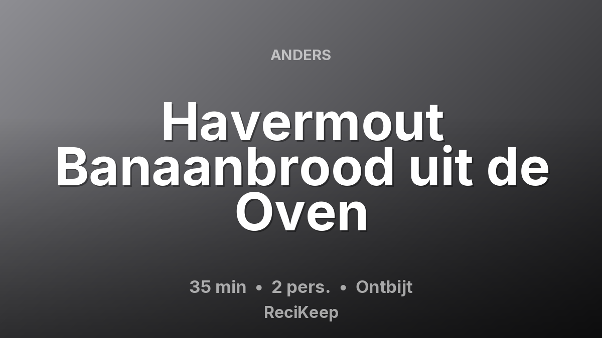 Receptkaart Havermout Banaanbrood uit de Oven – Ontbijt