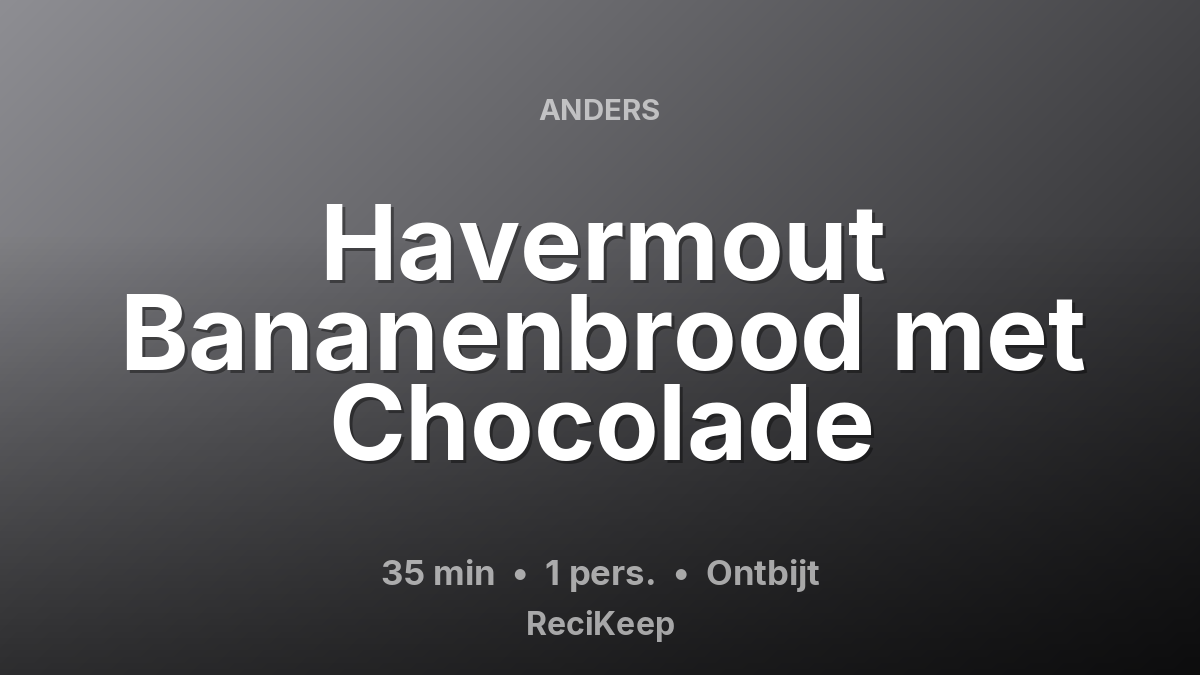 Receptkaart Havermout Bananenbrood met Chocolade – Ontbijt