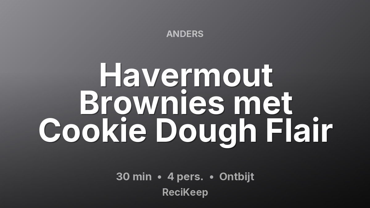 Receptkaart Havermout Brownies met Cookie Dough Flair – Ontbijt