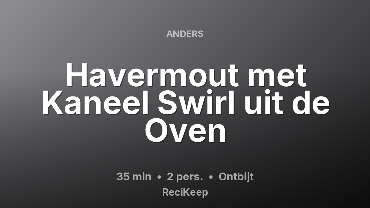 Receptkaart Havermout met Kaneel Swirl uit de Oven – Ontbijt