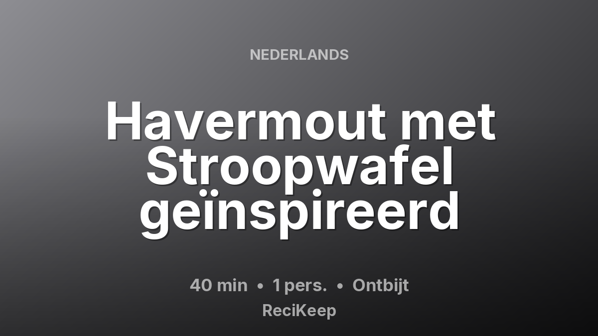 Receptkaart Havermout met Stroopwafel geïnspireerd – Ontbijt
