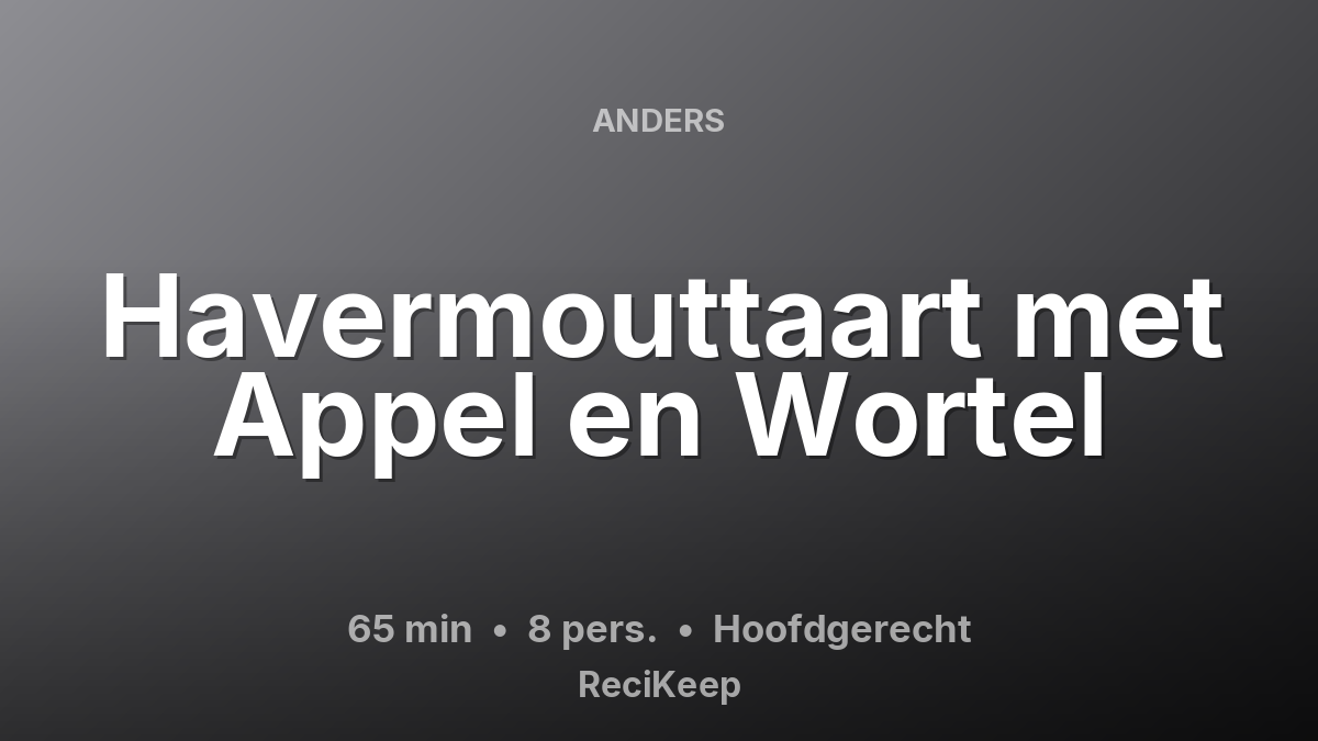Receptkaart Havermouttaart met Appel en Wortel – Hoofdgerecht