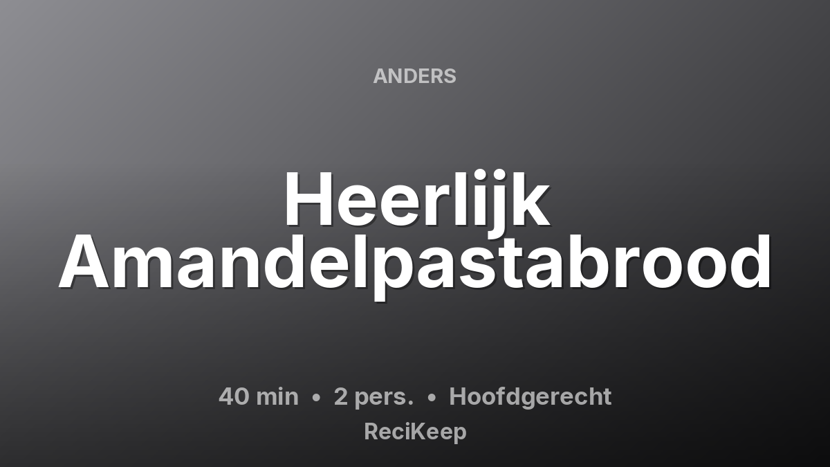 Receptkaart Heerlijk Amandelpastabrood – Hoofdgerecht
