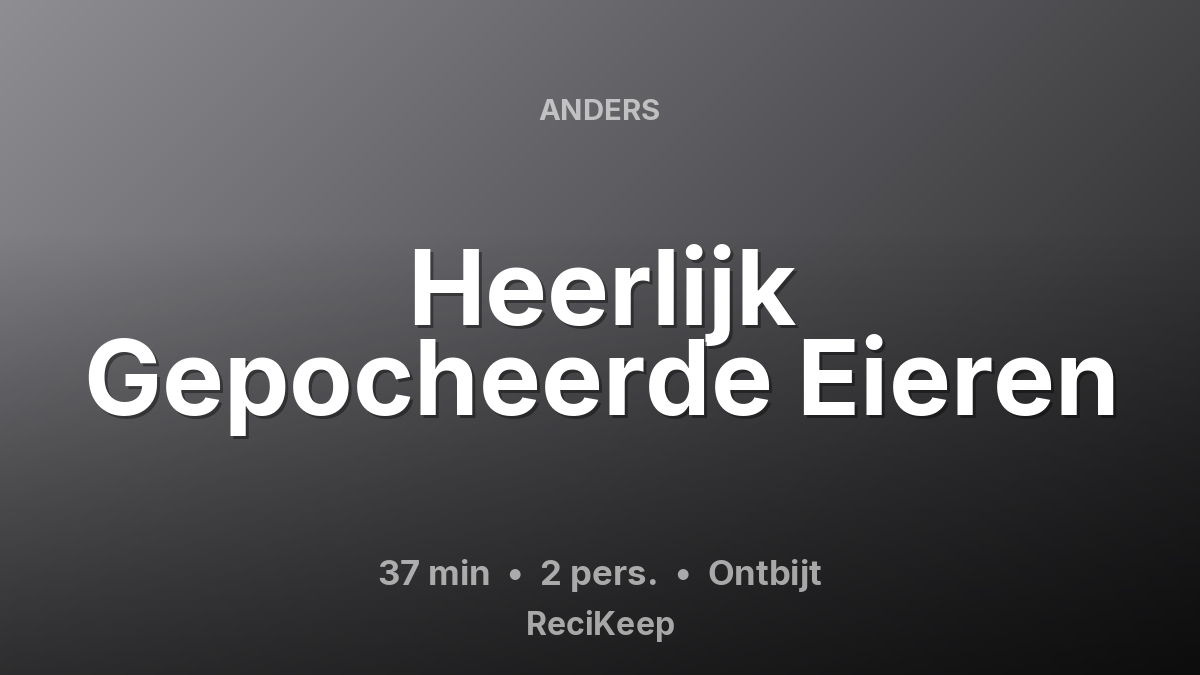 Receptkaart Heerlijk Gepocheerde Eieren – Ontbijt
