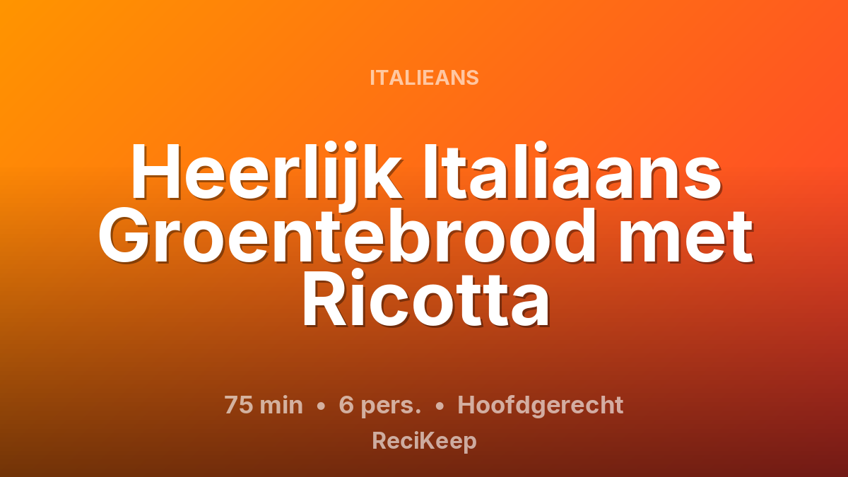 Receptkaart Heerlijk Italiaans Groentebrood met Ricotta – Hoofdgerecht