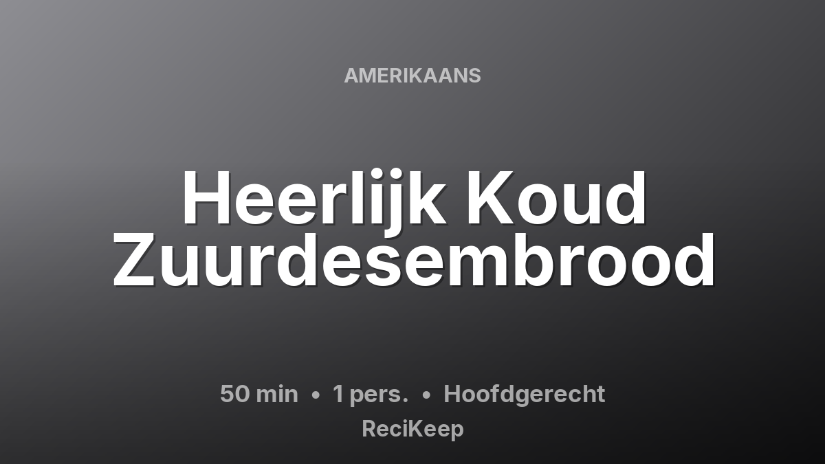 Receptkaart Heerlijk Koud Zuurdesembrood – Hoofdgerecht