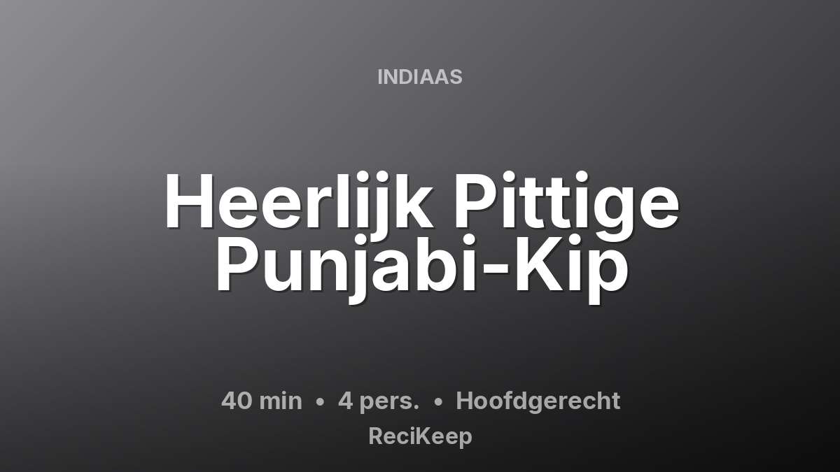 Receptkaart Heerlijk Pittige Punjabi-Kip – Hoofdgerecht