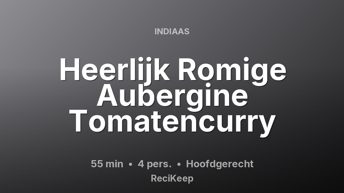 Receptkaart Heerlijk Romige Aubergine Tomatencurry – Hoofdgerecht