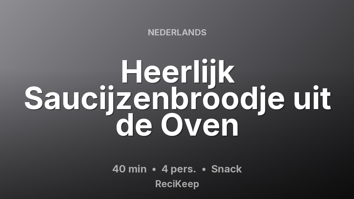 Receptkaart Heerlijk Saucijzenbroodje uit de Oven – Snack