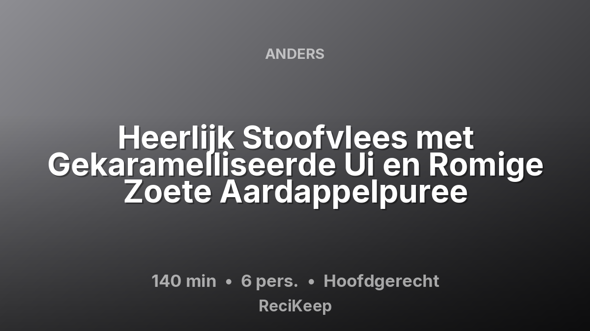 Receptkaart Heerlijk Stoofvlees met Gekaramelliseerde Ui en Romige Zoete Aardappelpuree – Hoofdgerecht