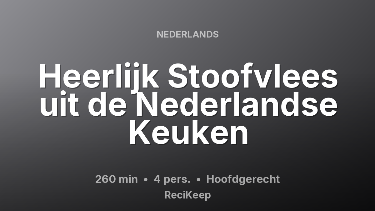 Receptkaart Heerlijk Stoofvlees uit de Nederlandse Keuken – Hoofdgerecht