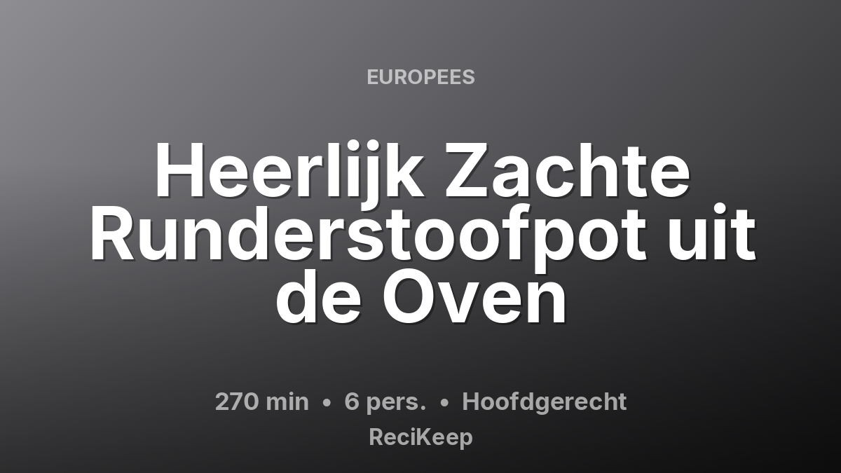 Receptkaart Heerlijk Zachte Runderstoofpot uit de Oven – Hoofdgerecht