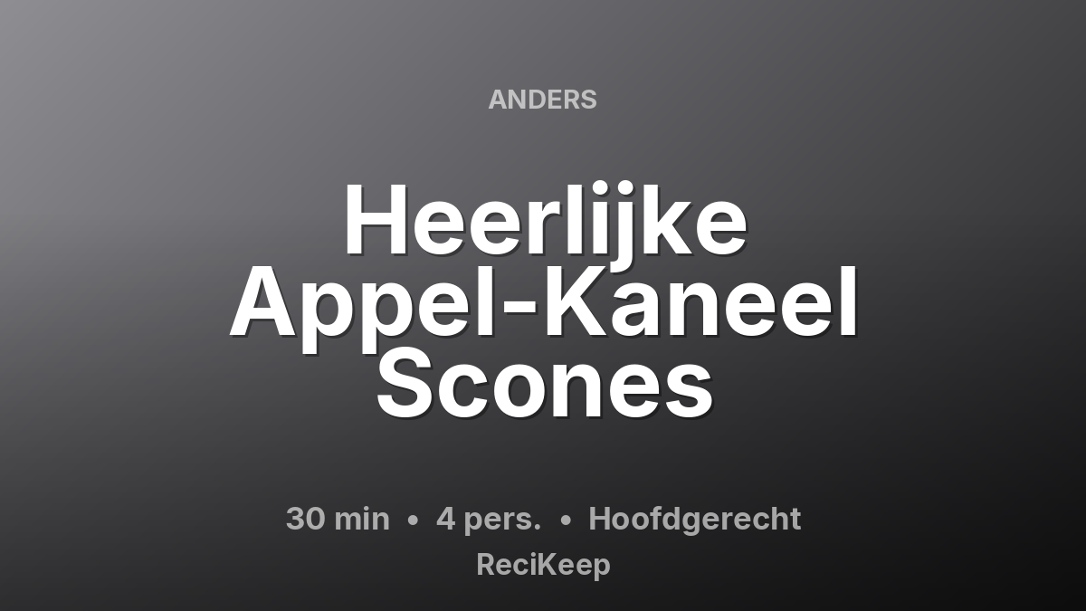 Receptkaart Heerlijke Appel-Kaneel Scones – Hoofdgerecht