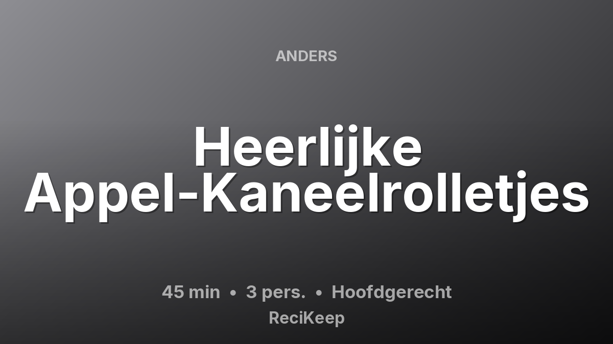 Receptkaart Heerlijke Appel-Kaneelrolletjes – Hoofdgerecht