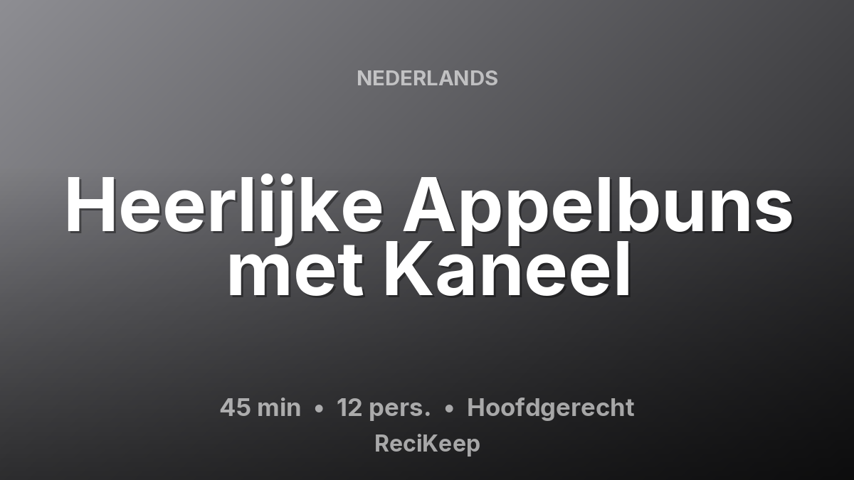Receptkaart Heerlijke Appelbuns met Kaneel – Hoofdgerecht
