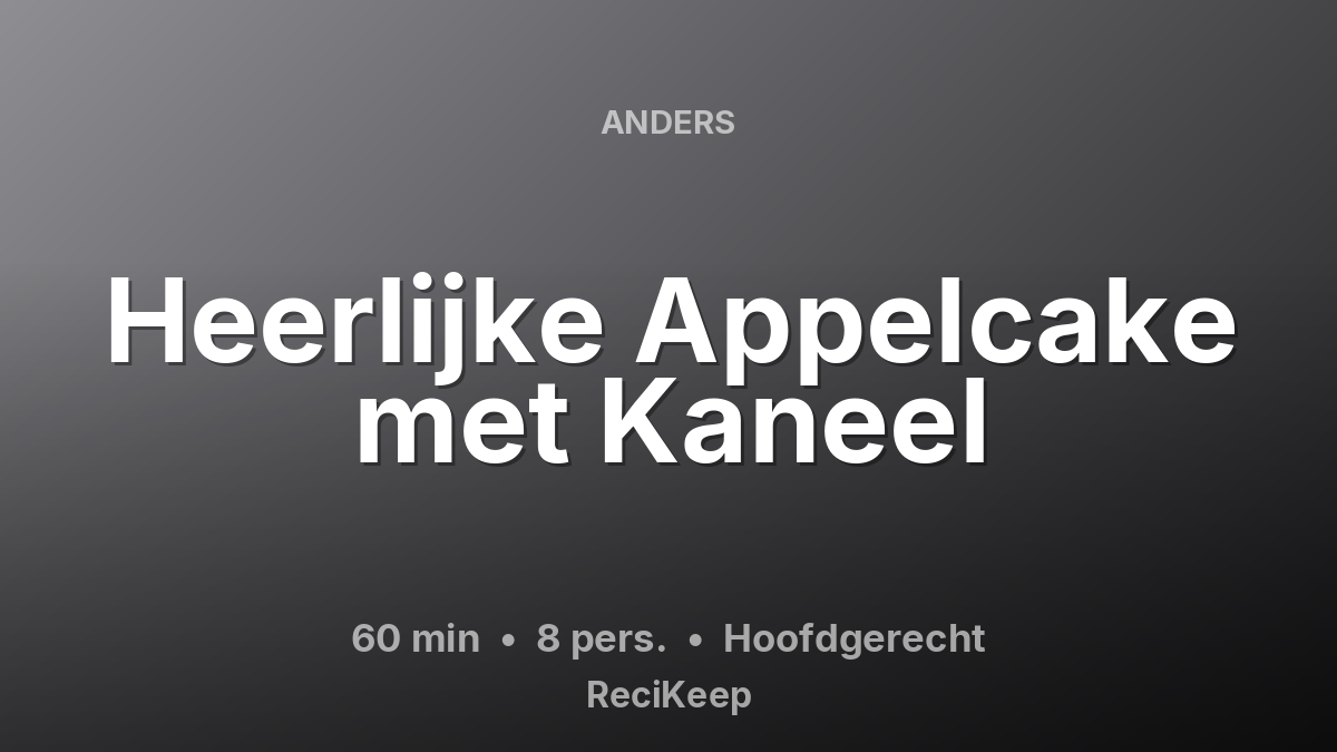 Receptkaart Heerlijke Appelcake met Kaneel – Hoofdgerecht