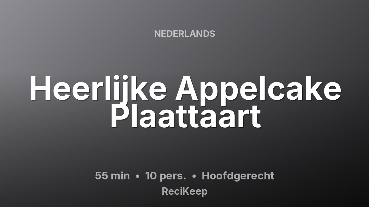 Receptkaart Heerlijke Appelcake Plaattaart – Hoofdgerecht