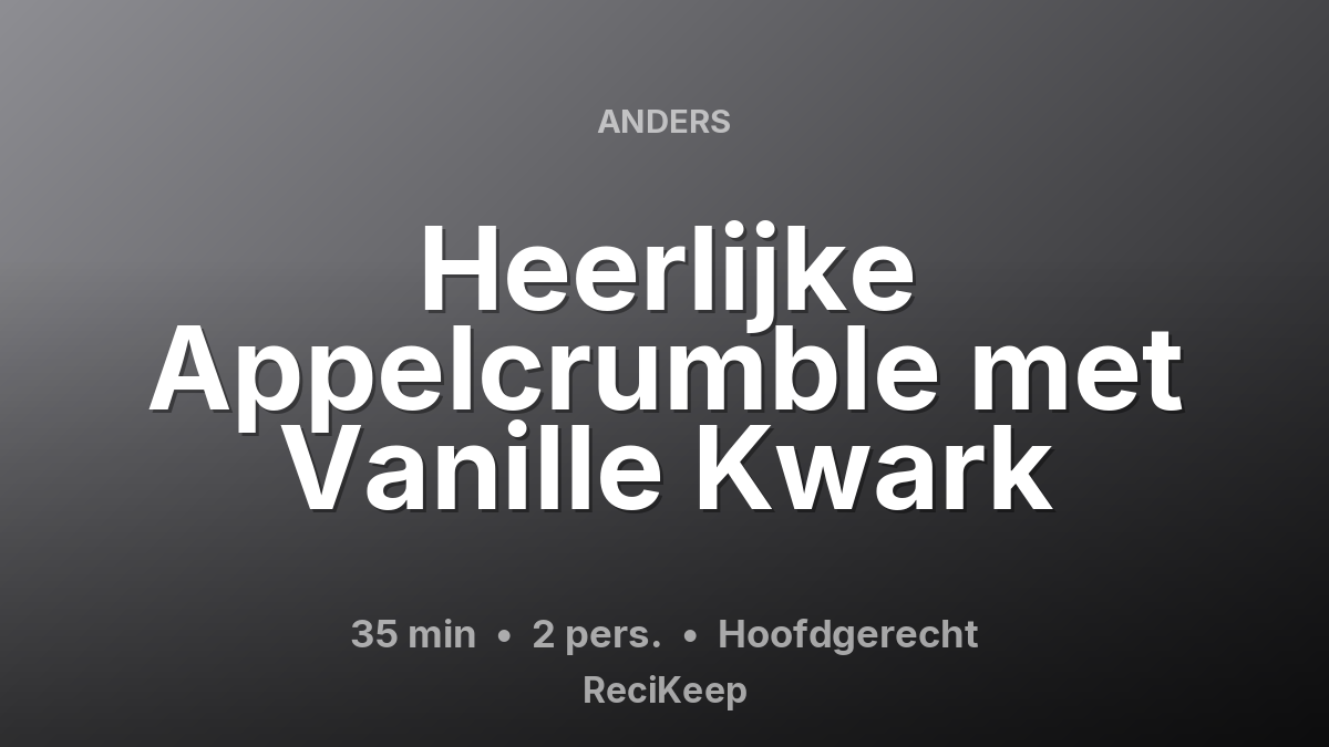 Receptkaart Heerlijke Appelcrumble met Vanille Kwark – Hoofdgerecht
