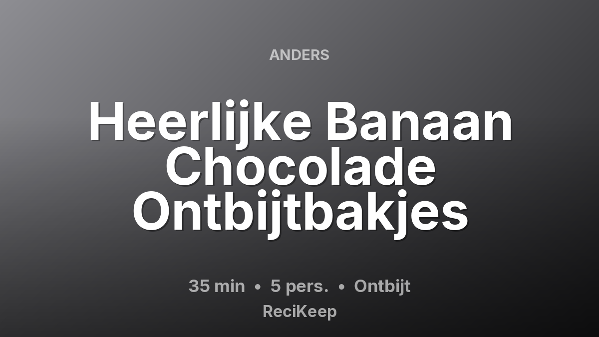 Receptkaart Heerlijke Banaan Chocolade Ontbijtbakjes – Ontbijt