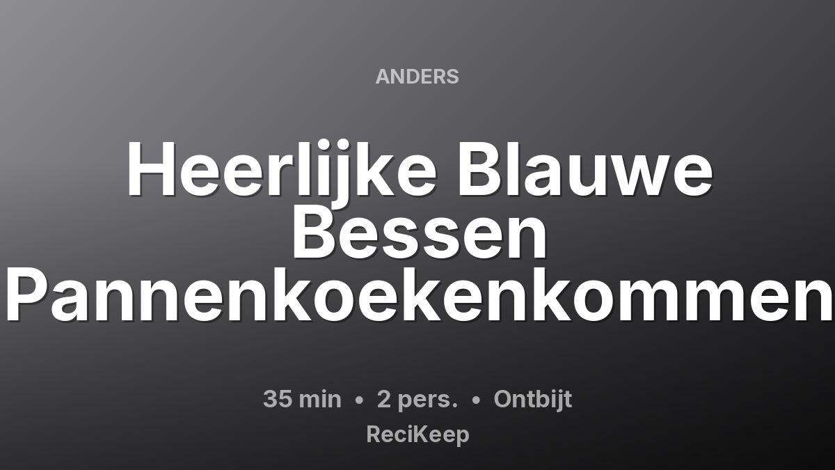 Receptkaart Heerlijke Blauwe Bessen Pannenkoekenkommen – Ontbijt