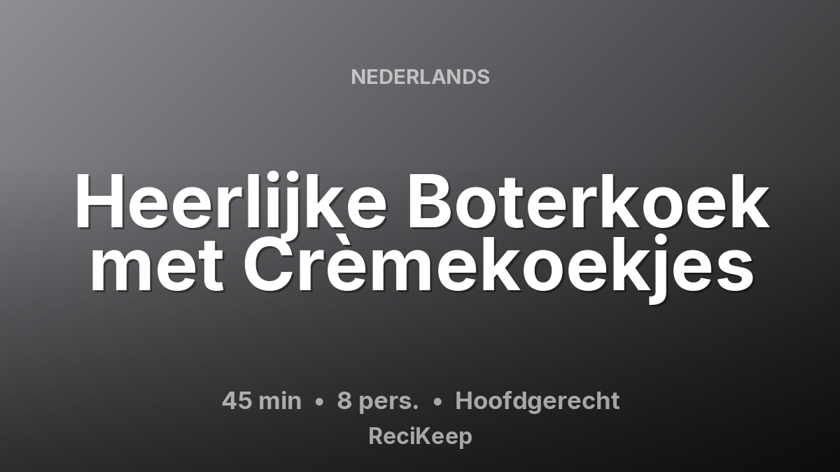 Receptkaart Heerlijke Boterkoek met Crèmekoekjes – Hoofdgerecht