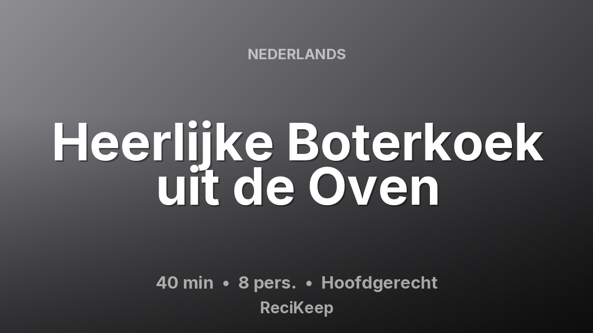 Receptkaart Heerlijke Boterkoek uit de Oven – Hoofdgerecht